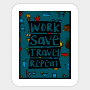 Work Save Travel Repeat Sticker